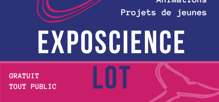 Exposcience Lotoise 2023 – 17/05 à Cahors